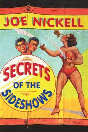 Secrets of the Sideshows by Joe Nickell