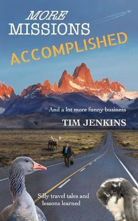 More Missions Accomplished: And a lot more funny business by Tim Jenkins