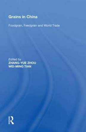 Grains in China: Foodgrain, Feedgrain and World Trade by Wei-Ming Tian