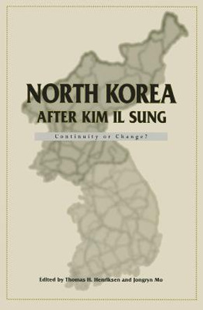 North Korea after Kim Il Sung: Continuity or Change? by Thomas H. Henriksen