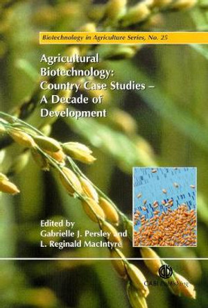 Agricultural Biotechnology: Country Case Studies - A Decade of Development by Gabrielle J. Persley