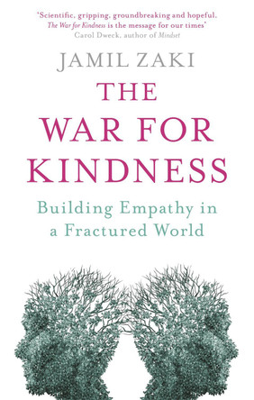 The War for Kindness: Building Empathy in a Fractured World by Jamil Zaki