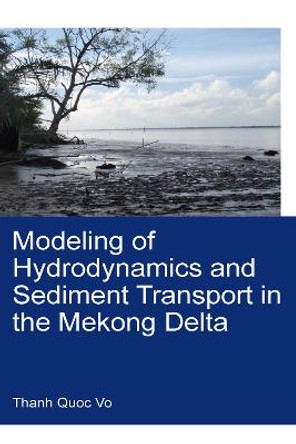 Modeling of Hydrodynamics and Sediment Transport in the Mekong Delta by Vo Quoc Thanh