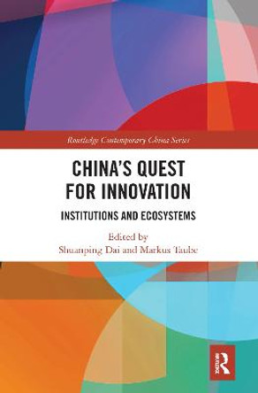 China's Quest for Innovation: Institutions and Ecosystems by Shuanping Dai
