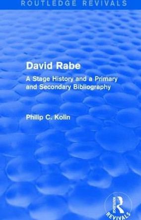 : David Rabe (1988): A Stage History and a Primary and Secondary Bibliography by Philip C. Kolin