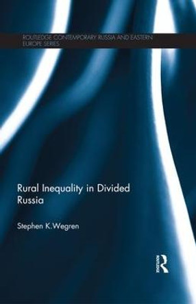 Rural Inequality in Divided Russia by Stephen K. Wegren