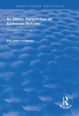 An Ethnic Perspective on Economic Reform: Case of Estonia by Erik Andre Andersen