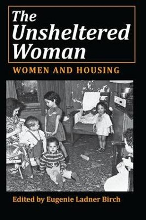 The Unsheltered Woman: Women and Housing by Randall Hinshaw