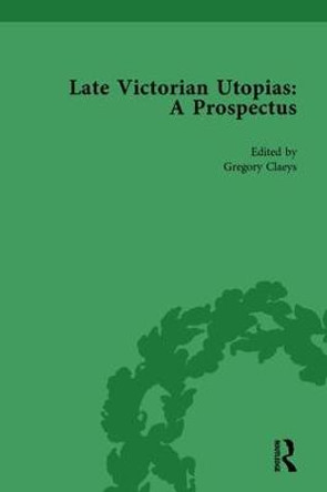 Late Victorian Utopias: A Prospectus, Volume 6 by Gregory Claeys