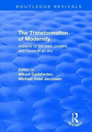 The Transformation of Modernity: Aspects of the Past, Present and Future of an Era by Professor Michael Hviid Jacobsen