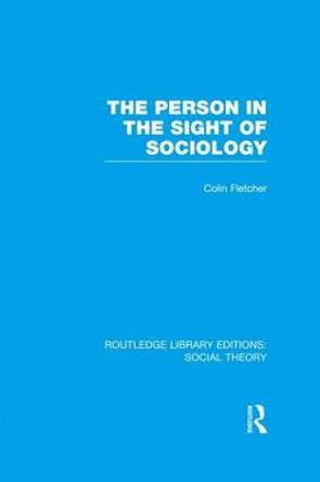 The Person in the Sight of Sociology by Colin Fletcher