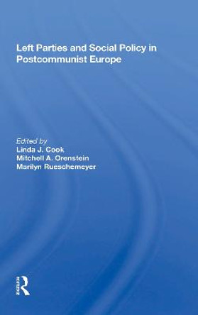 Left Parties And Social Policy In Postcommunist Europe by Linda Cook