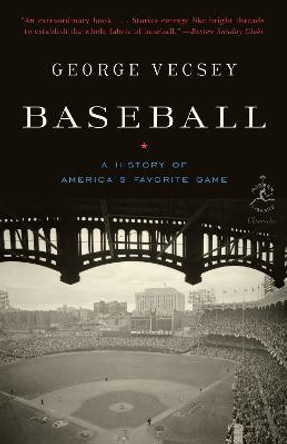 Baseball: A History of America's Favourite Game by George Vecsey