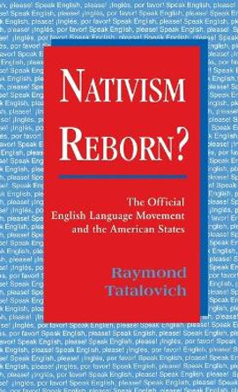 Nativism Reborn?: The Official English Language Movement and the American States by Raymond Tatalovich