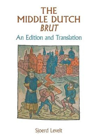 The Middle Dutch Brut: An Edition and Translation by Sjoerd Levelt