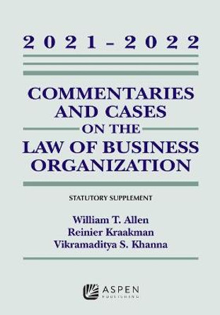 Commentaries and Cases on the Law of Business Organizations: 2021-2022 Statutory Supplement by William T Allen