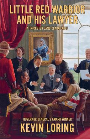 Little Red Warrior and His Lawyer: A Satirical Land Claim Fable by Kevin Loring