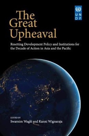 The Great Upheaval: Resetting Development Policy and Institutions in the Asia-Pacific by Swarnim Wagle