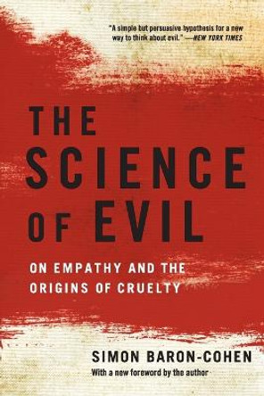 The Science of Evil: On Empathy and the Origins of Cruelty by Simon Baron-Cohen