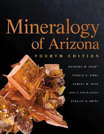 Mineralogy of Arizona by Raymond W. Grant