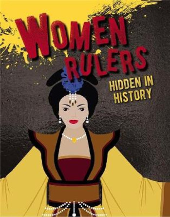 Women Rulers Hidden in History by Sarah Eason