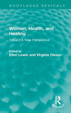 Women, Health, and Healing: Toward A New Perspective by Ellen Lewin