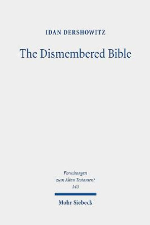 The Dismembered Bible: Cutting and Pasting Scripture in Antiquity by Idan Dershowitz