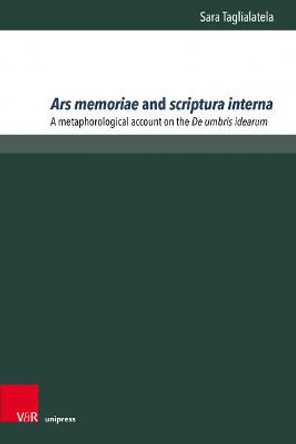 Ars Memoriae and Scriptura Interna: A Metaphorological Account on the de Umbris Idearum by Sara Taglialatela