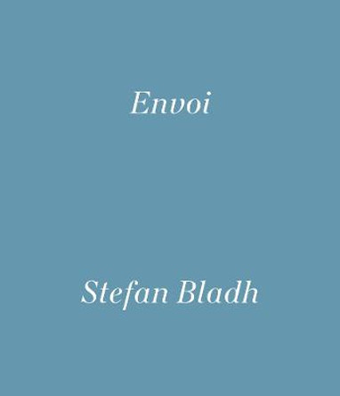 Stefan Bladh: Envoi by Stefan Bladh