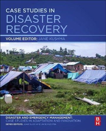 Case Studies in Disaster Recovery: A Volume in the Disaster and Emergency Management: Case Studies in Adaptation and Innovation Series by Jane Kushma