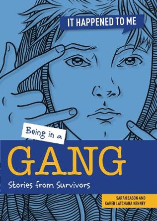 Being in a Gang: Stories from Survivors by Sarah Eason