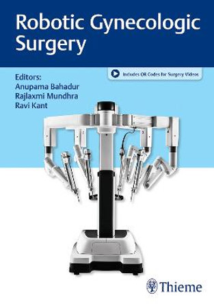 Robotic Gynecologic Surgery by Anupama Bahadur