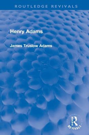 Henry Adams by James Truslow Adams