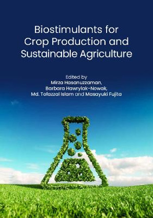 Biostimulants for Crop Production and Sustainable Agriculture by Dr Mirza Hasanuzzaman
