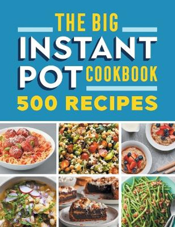 The Big Instant Pot Cookbook: 500 Fast and Easy Recipes by Rockridge Press