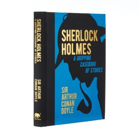 Sherlock Holmes: A Gripping Casebook of Stories by Sir Arthur Conan Doyle