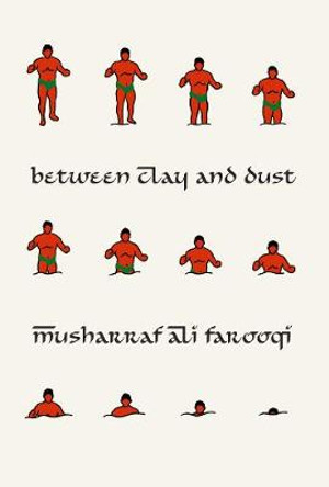 Between Clay And Dust by Musharraf Ali Farooqi