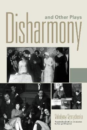 Disharmony and Other Plays by Volodymyr Vynnychenko