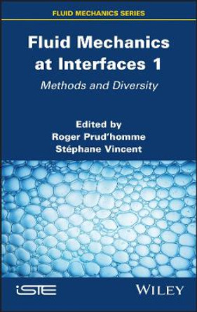 Fluid Mechanics at Interfaces 1: Methods and Diversity by Roger Prudhomme