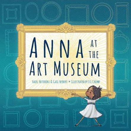 Anna at the Art Museum by Hazel Hutchins