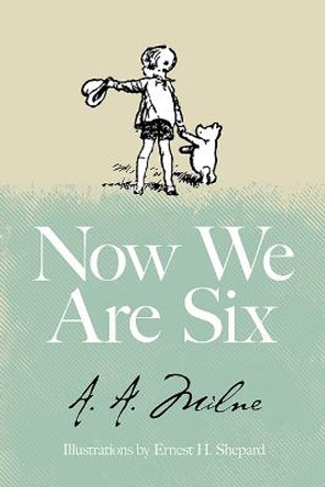 Now We Are Six by A A Milne