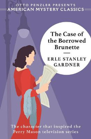 The Case of the Borrowed Brunette: A Perry Mason Mystery by Erle Stanley Gardner