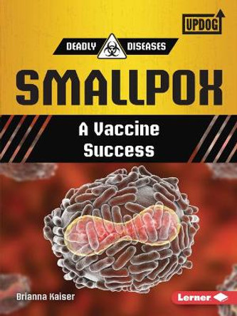 Smallpox: A Vaccine Success by Brianna Kaiser