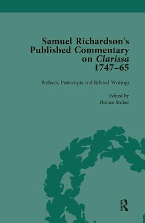 Samuel Richardson's Published Commentary on Clarissa, 1747-1765 Vol 1 by Florian Stuber