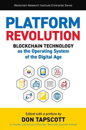 Platform Revolution: Blockchain Technology as the Operating System of the Digital Age by Don Tapscott