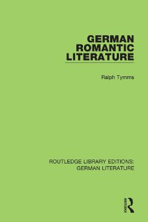 German Romantic Literature by Ralph Tymms