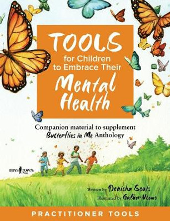 Tools for Children to Embrace Their Mental Health Practitioner Guide: Companion Material to Supplement Butterflies in Me Anthology by Denisha Seals