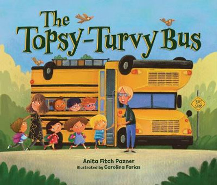 The Topsy-Turvy Bus by Anita Fitch Pazner