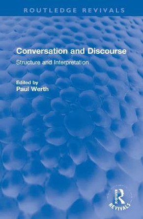 Conversation and Discourse: Structure and Interpretation by Paul Werth