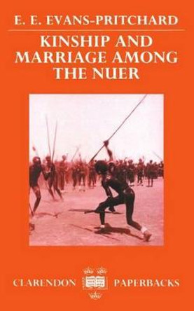 Kinship and Marriage among the Nuer by Sir Edward E. Evans-Pritchard